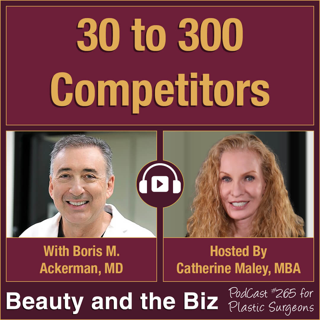 Ep. 265 • 30 to 300 Competitors with Boris M. Ackerman, MD • Podcast Graphic, Square (1)